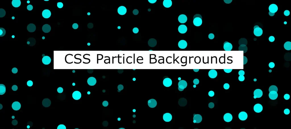 30+ CSS Particle Backgrounds (Code + Demo)